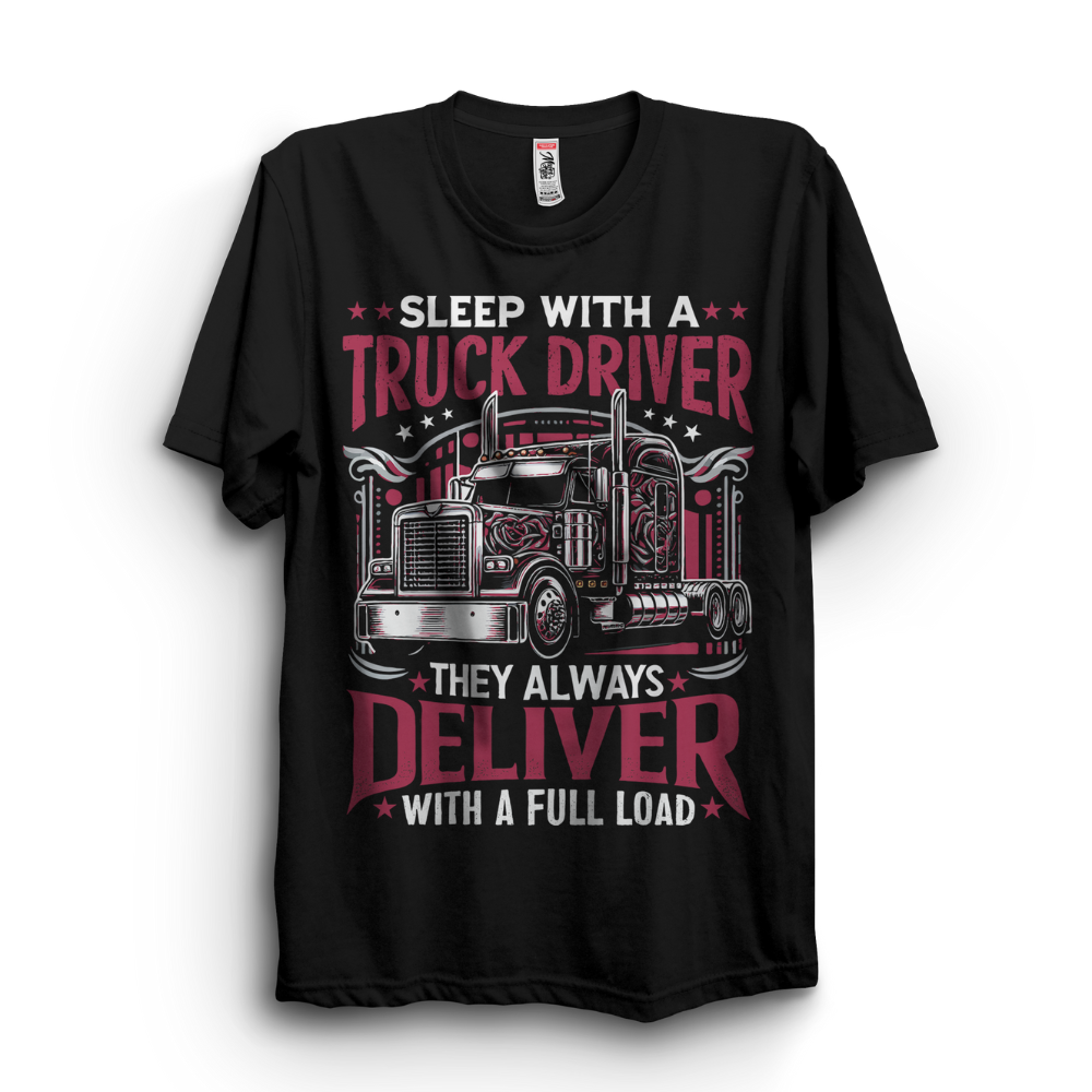 Sleep with a truck driver, they always deliver with a full load (PRE ORDER)